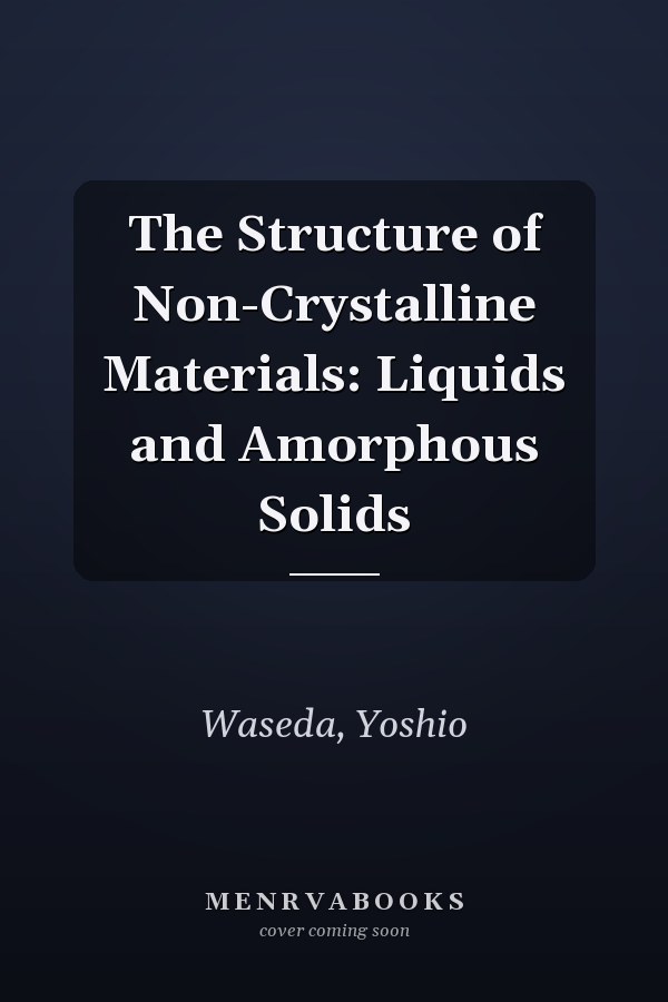 The Structure of Non-Crystalline Materials: Liquids and Amorphous Solids