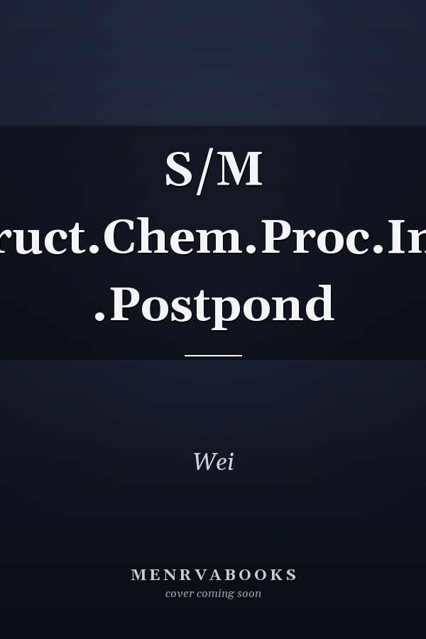 S/M Struct.Chem.Proc.Ind. .Postpond