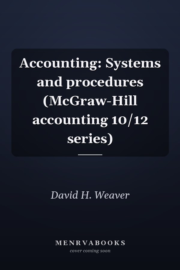 Accounting: Systems and procedures (McGraw-Hill accounting 10/12 series)
