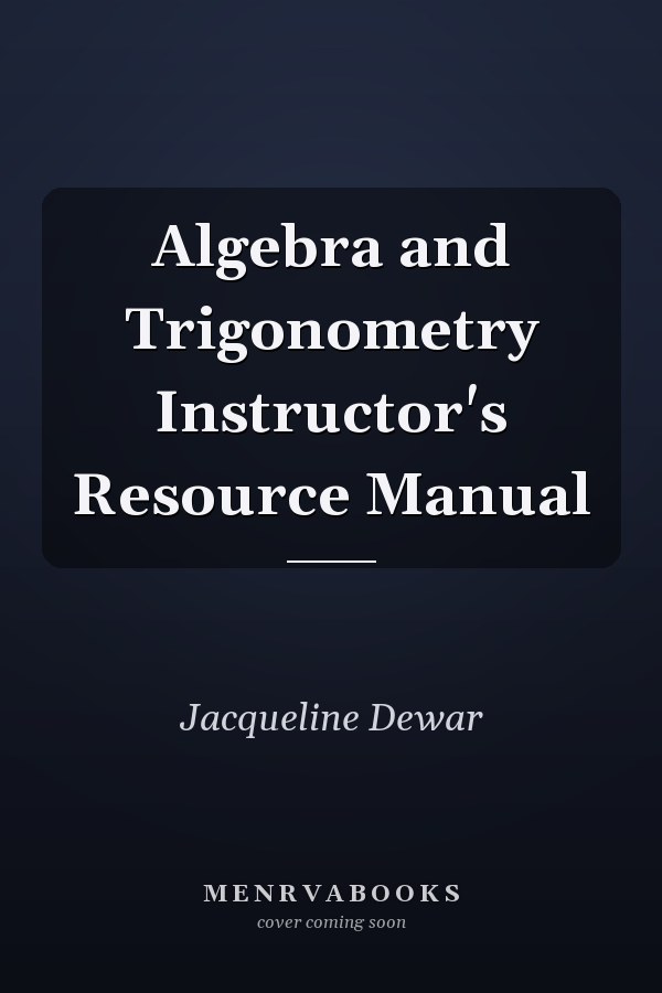 Algebra and Trigonometry Instructor's Resource Manual
