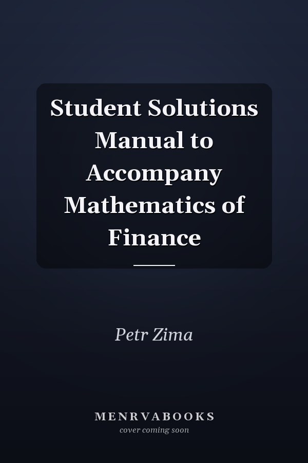 Student Solutions Manual to Accompany Mathematics of Finance