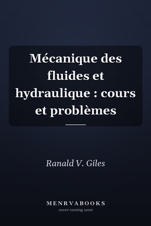Mécanique des fluides et hydraulique : cours et problèmes