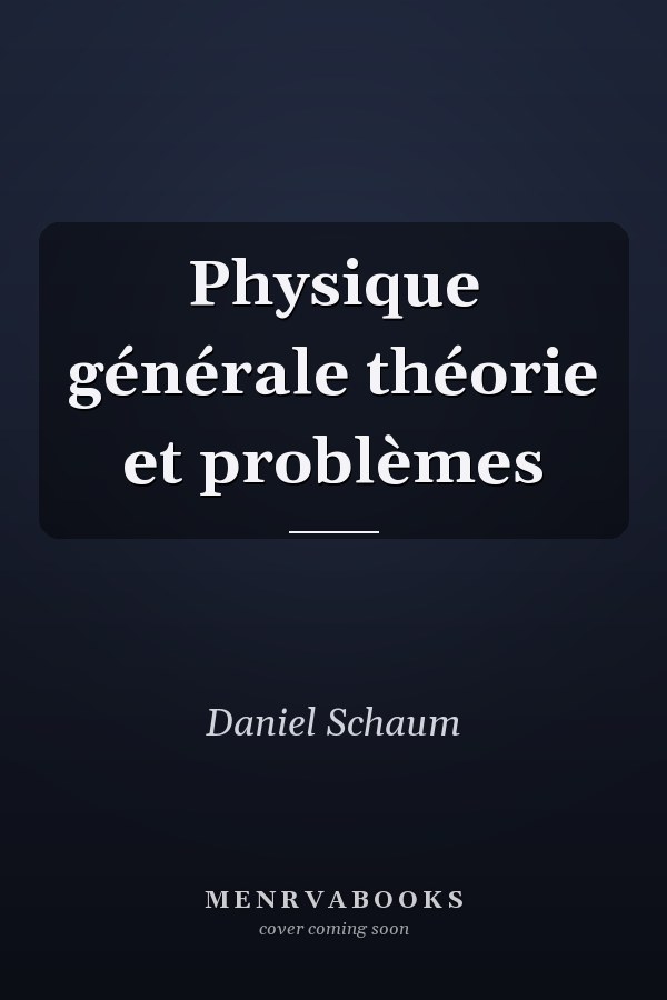 Physique générale théorie et problèmes