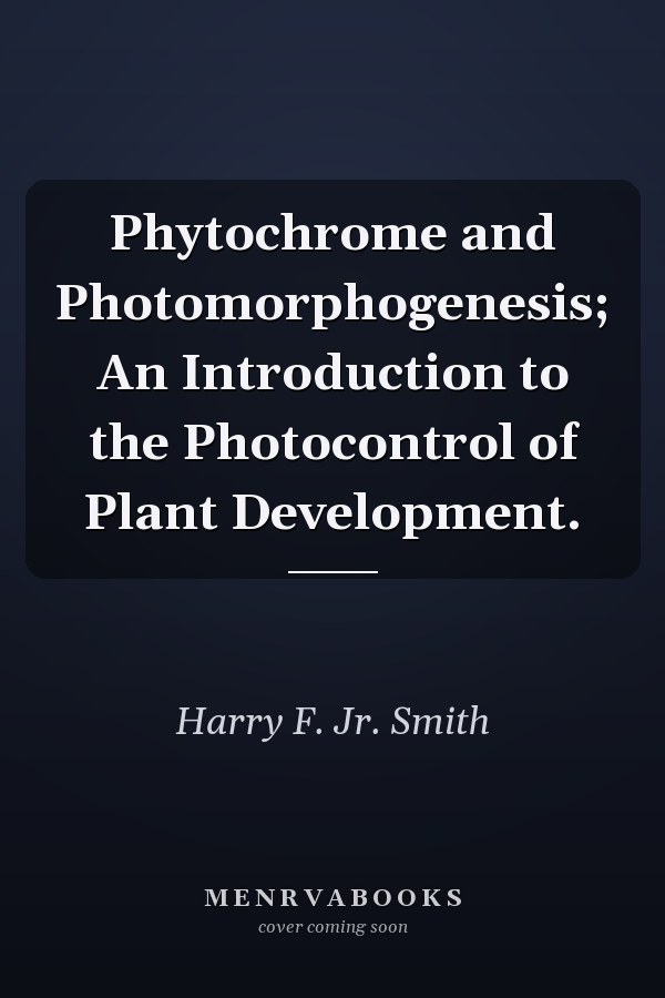 Phytochrome and Photomorphogenesis; An Introduction to the Photocontrol of Plant Development.