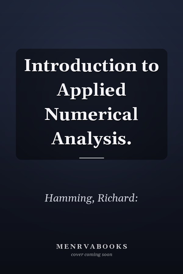 Introduction to Applied Numerical Analysis.