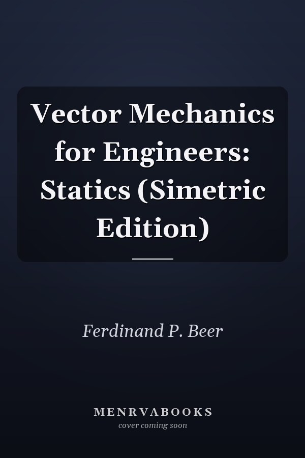 Vector Mechanics for Engineers: Statics (Simetric Edition)