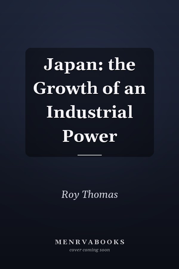 Japan: the Growth of an Industrial Power