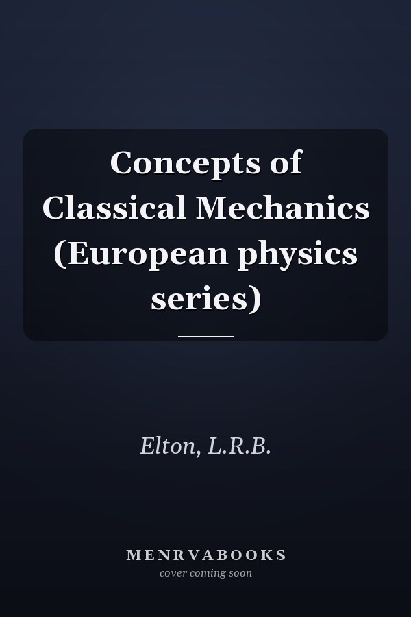 Concepts of Classical Mechanics (European physics series)