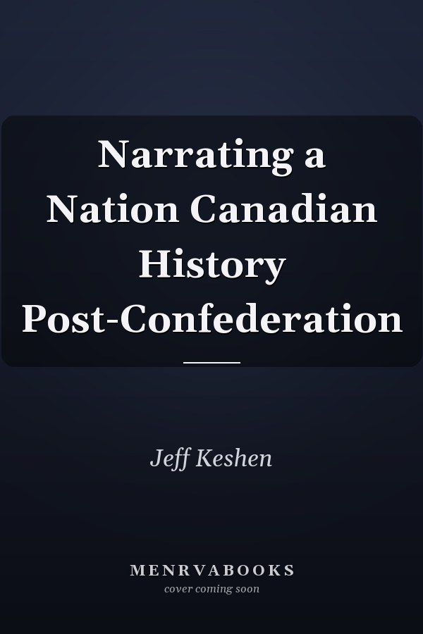 Narrating a Nation Canadian History Post-Confederation