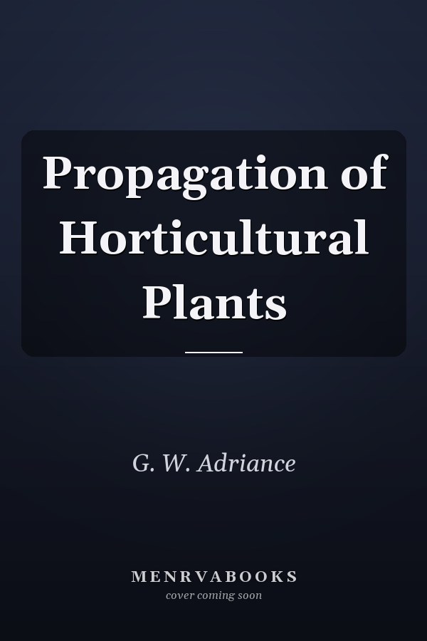 Propagation of Horticultural Plants