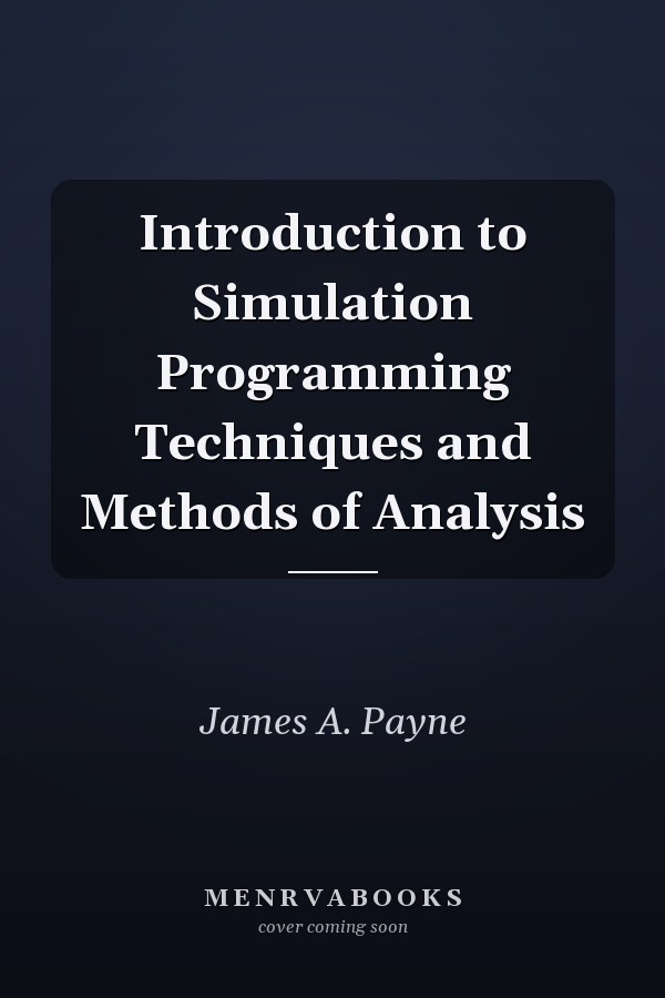 Introduction to Simulation Programming Techniques and Methods of Analysis