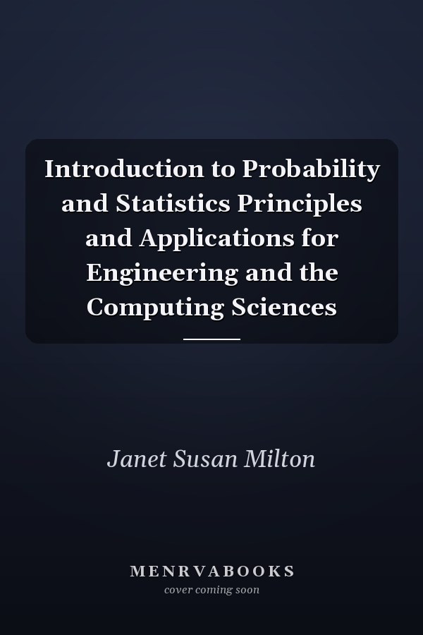 Introduction to Probability and Statistics Principles and Applications for Engineering and the Computing Sciences