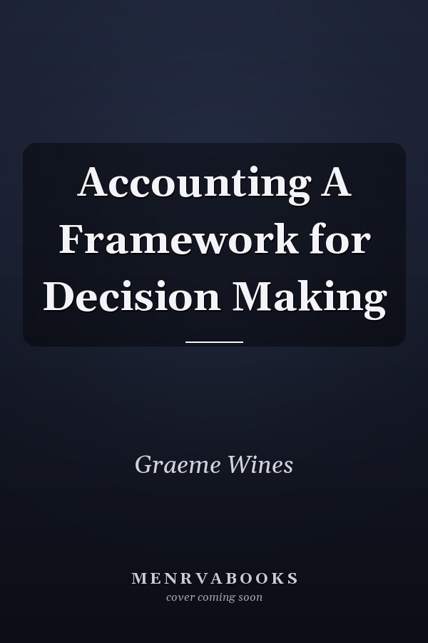 Accounting A Framework for Decision Making