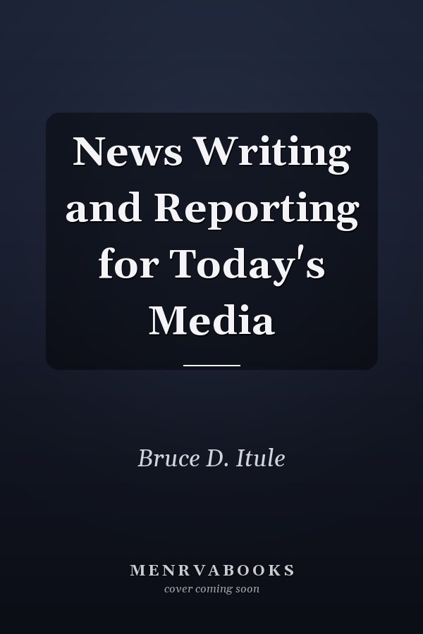 News Writing and Reporting for Today's Media