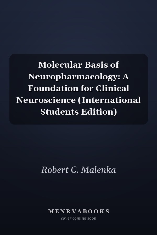 Molecular Basis of Neuropharmacology: A Foundation for Clinical Neuroscience (International Students Edition)