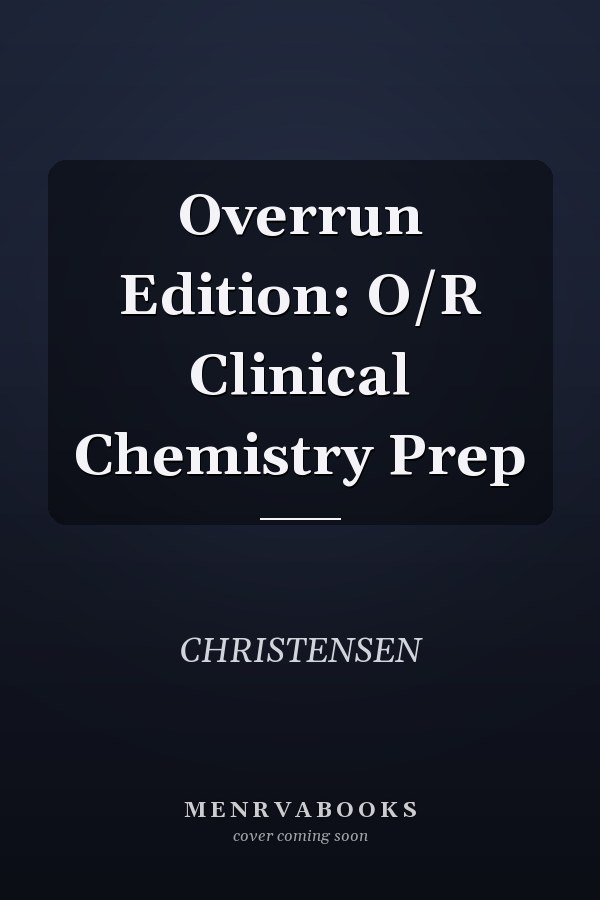 Overrun Edition: O/R Clinical Chemistry Prep