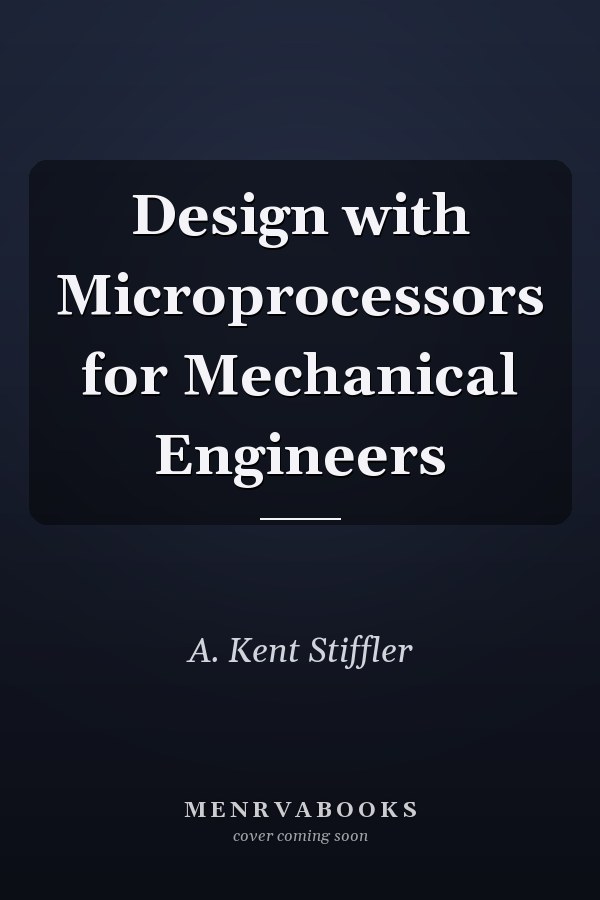 Design with Microprocessors for Mechanical Engineers