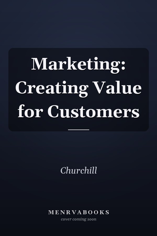 Marketing: Creating Value for Customers