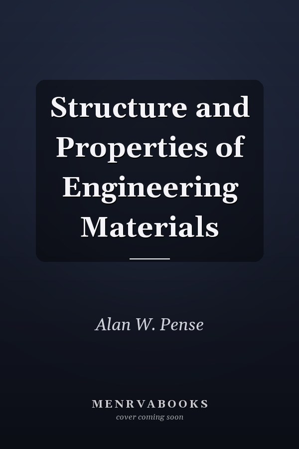 Structure and Properties of Engineering Materials