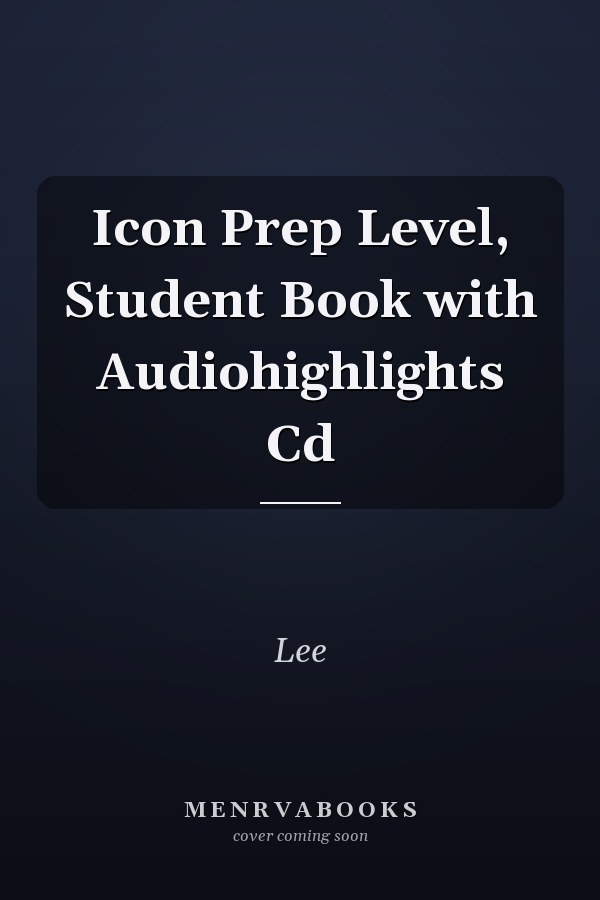 Icon Prep Level, Student Book with Audiohighlights Cd