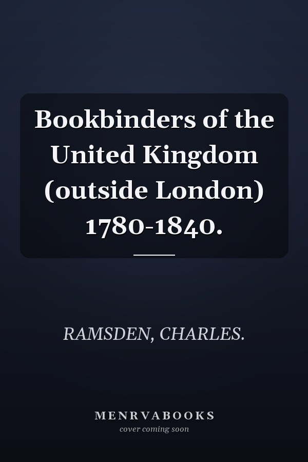 Bookbinders of the United Kingdom (outside London) 1780-1840.