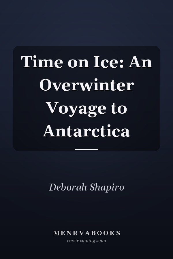 Time on Ice: An Overwinter Voyage to Antarctica