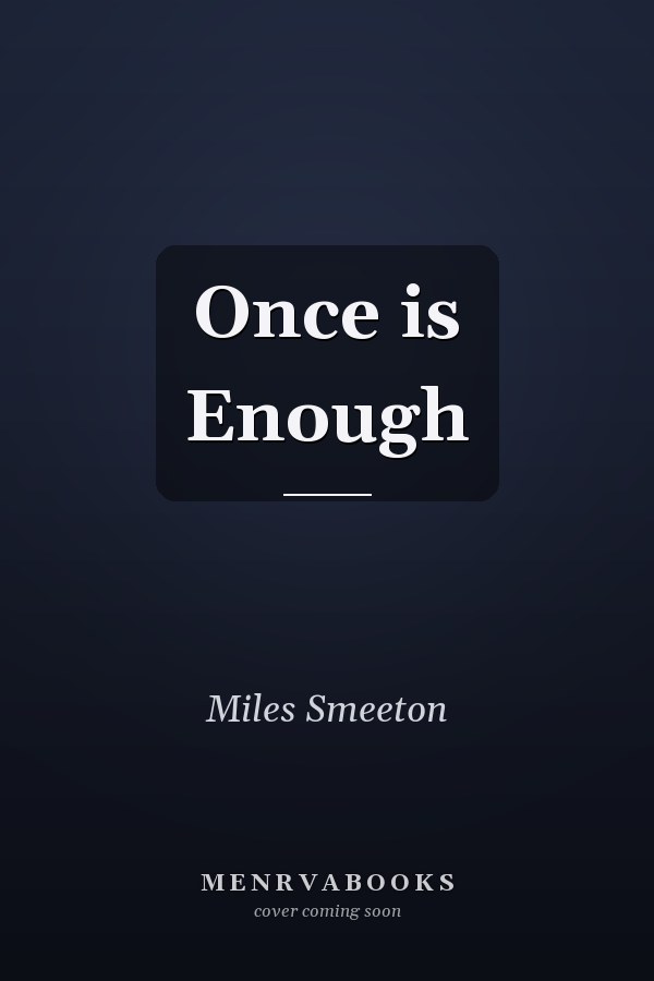 Once is Enough