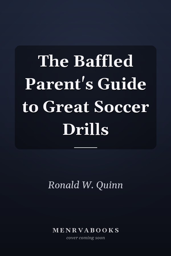 The Baffled Parent's Guide to Great Soccer Drills