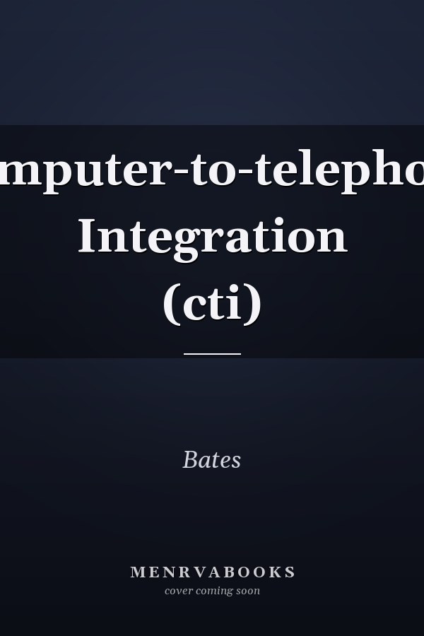 Computer-to-telephony Integration (cti)