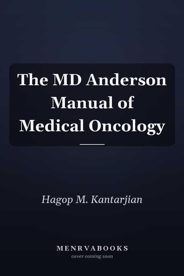 The MD Anderson Manual of Medical Oncology