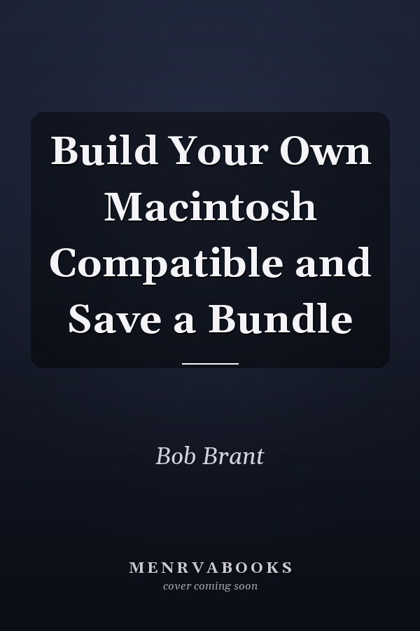 Build Your Own Macintosh Compatible and Save a Bundle