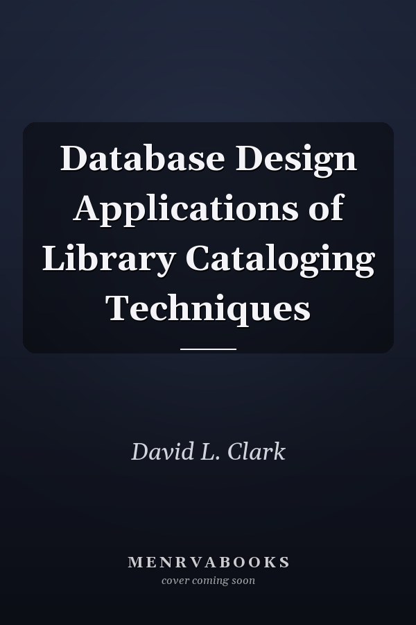 Database Design Applications of Library Cataloging Techniques