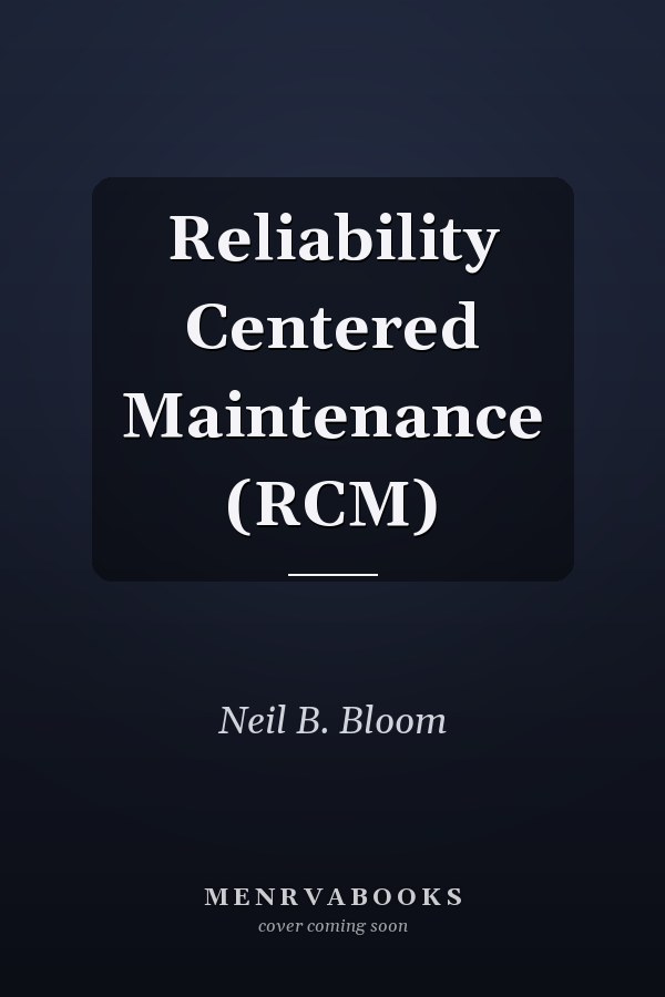 Reliability Centered Maintenance (RCM)