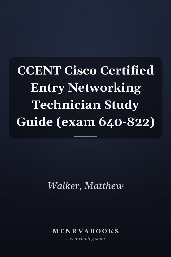 CCENT Cisco Certified Entry Networking Technician Study Guide (exam 640-822)