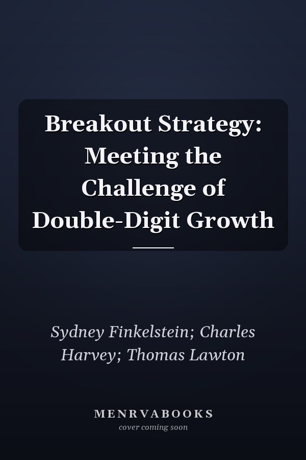 Breakout Strategy: Meeting the Challenge of Double-Digit Growth