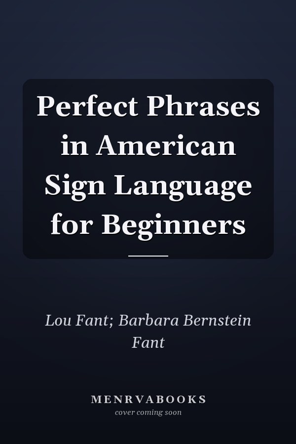 Perfect Phrases in American Sign Language for Beginners