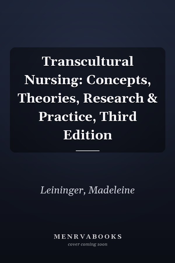 Transcultural Nursing: Concepts, Theories, Research & Practice, Third Edition