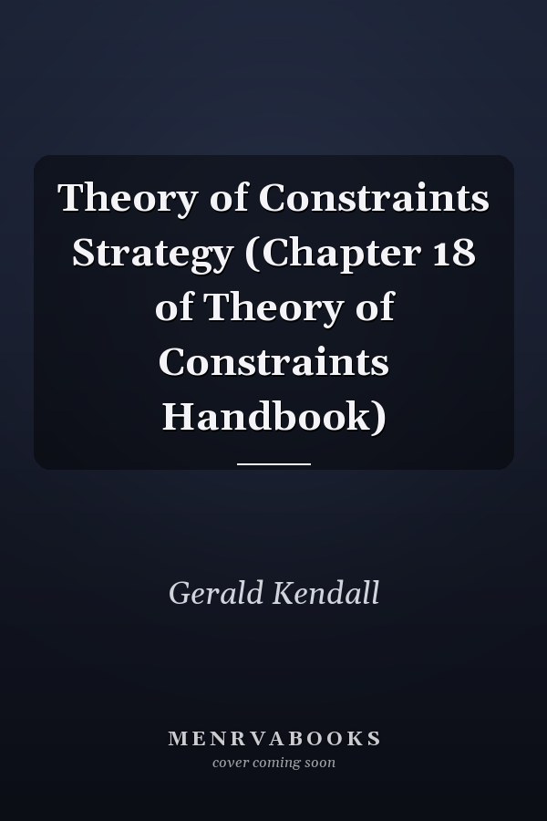 Theory of Constraints Strategy (Chapter 18 of Theory of Constraints Handbook)