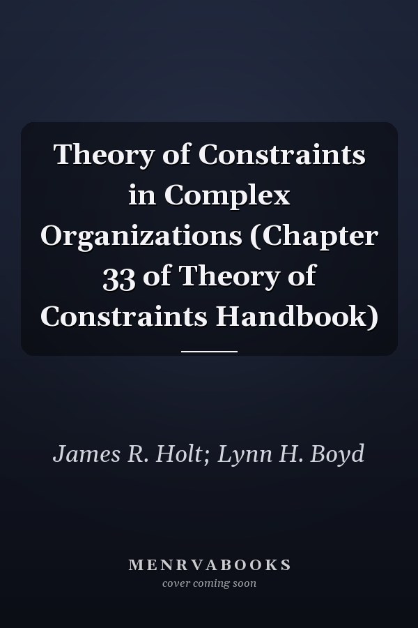 Theory of Constraints in Complex Organizations (Chapter 33 of Theory of Constraints Handbook)
