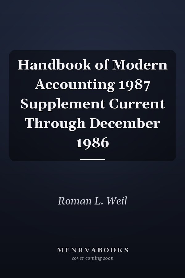 Handbook of Modern Accounting 1987 Supplement Current Through December 1986