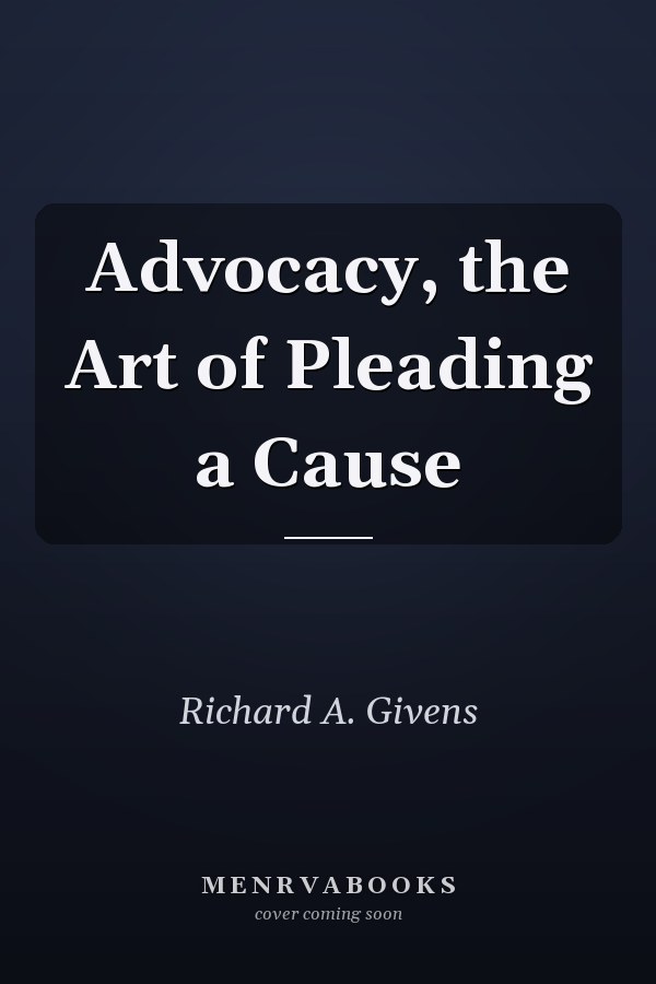 Advocacy, the Art of Pleading a Cause