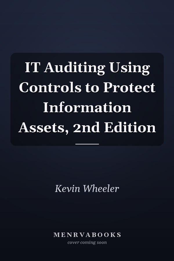 IT Auditing Using Controls to Protect Information Assets, 2nd Edition