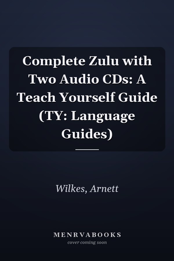 Complete Zulu with Two Audio CDs: A Teach Yourself Guide (TY: Language Guides)