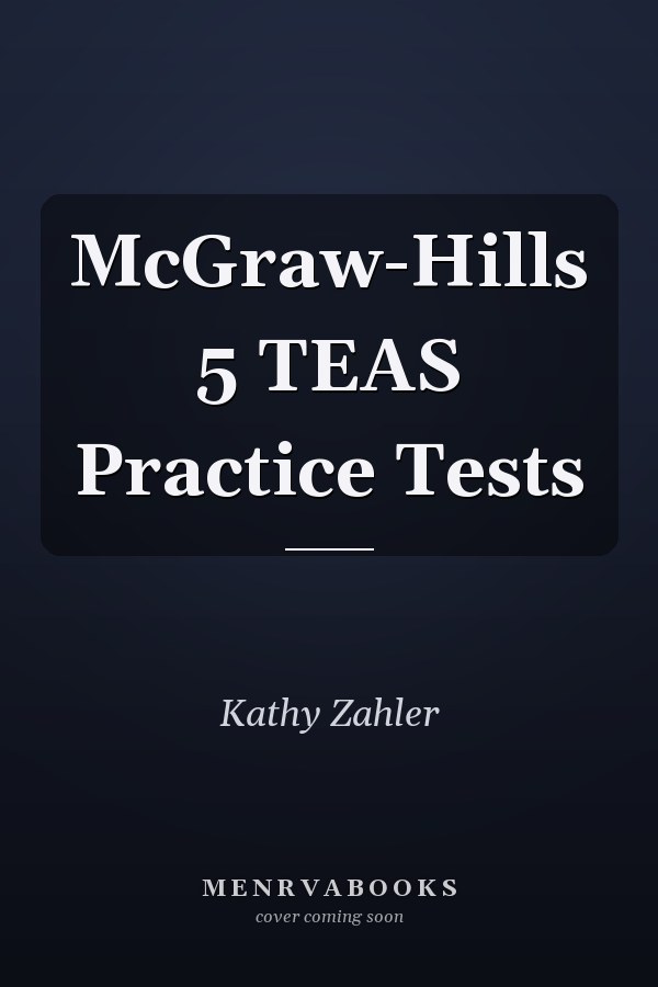 McGraw-Hills 5 TEAS Practice Tests