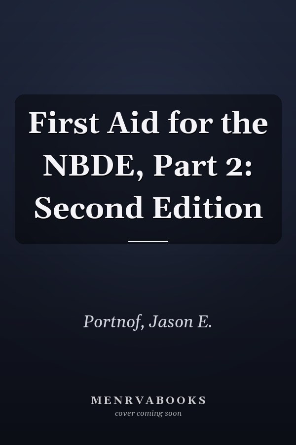 First Aid for the NBDE, Part 2: Second Edition