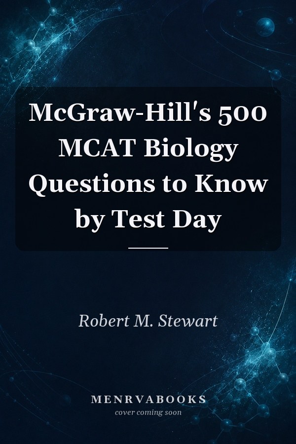 McGrawHills 500 MCAT Biology Questions to Know by Test Day
            
                McGrawHills 500 Questions