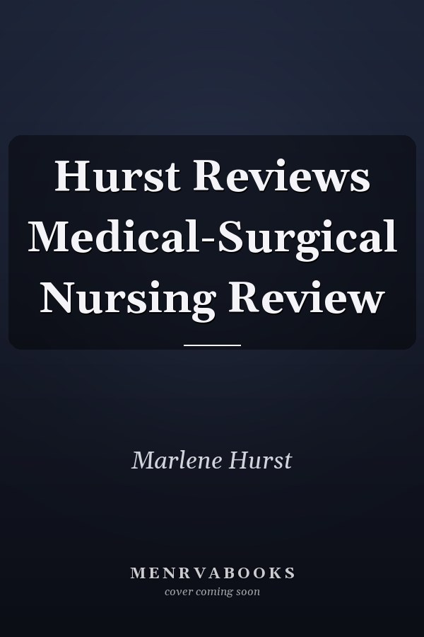 Hurst Reviews Medical-Surgical Nursing Review