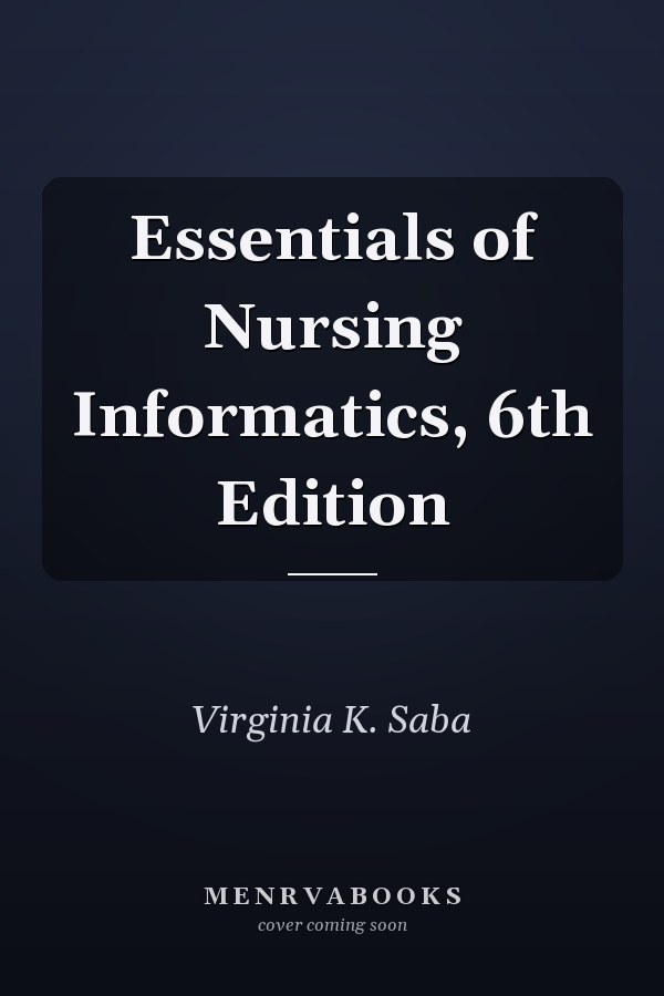 Essentials of Nursing Informatics, 6th Edition