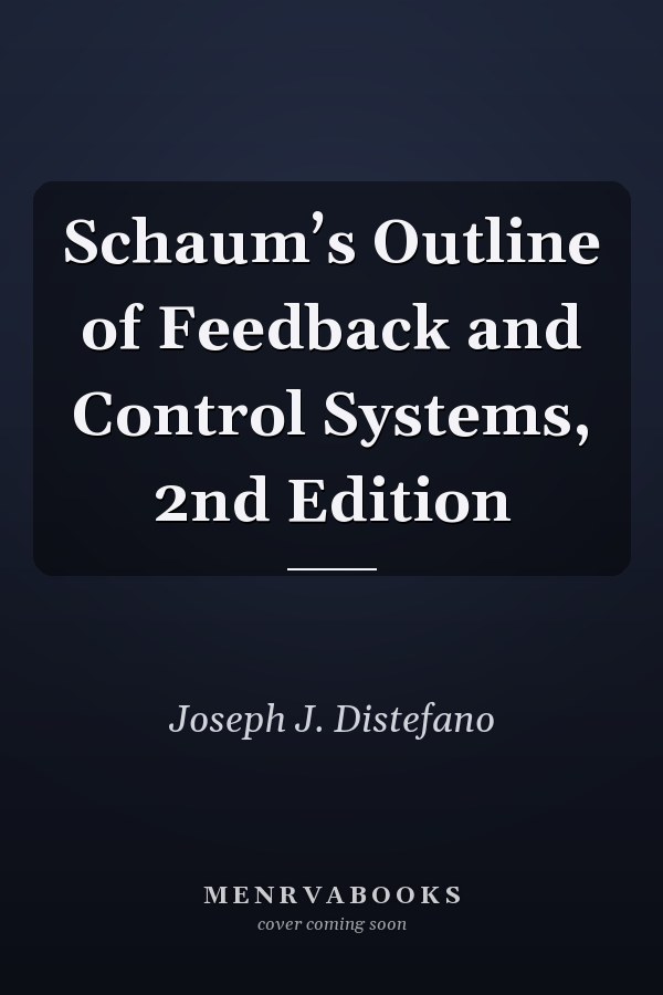 Schaum’s Outline of Feedback and Control Systems, 2nd Edition