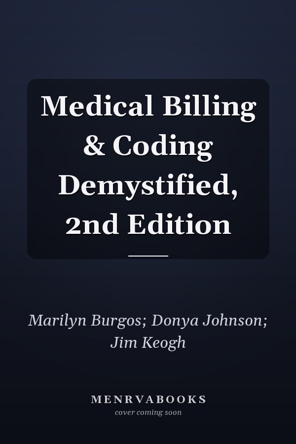 Medical Billing & Coding Demystified, 2nd Edition